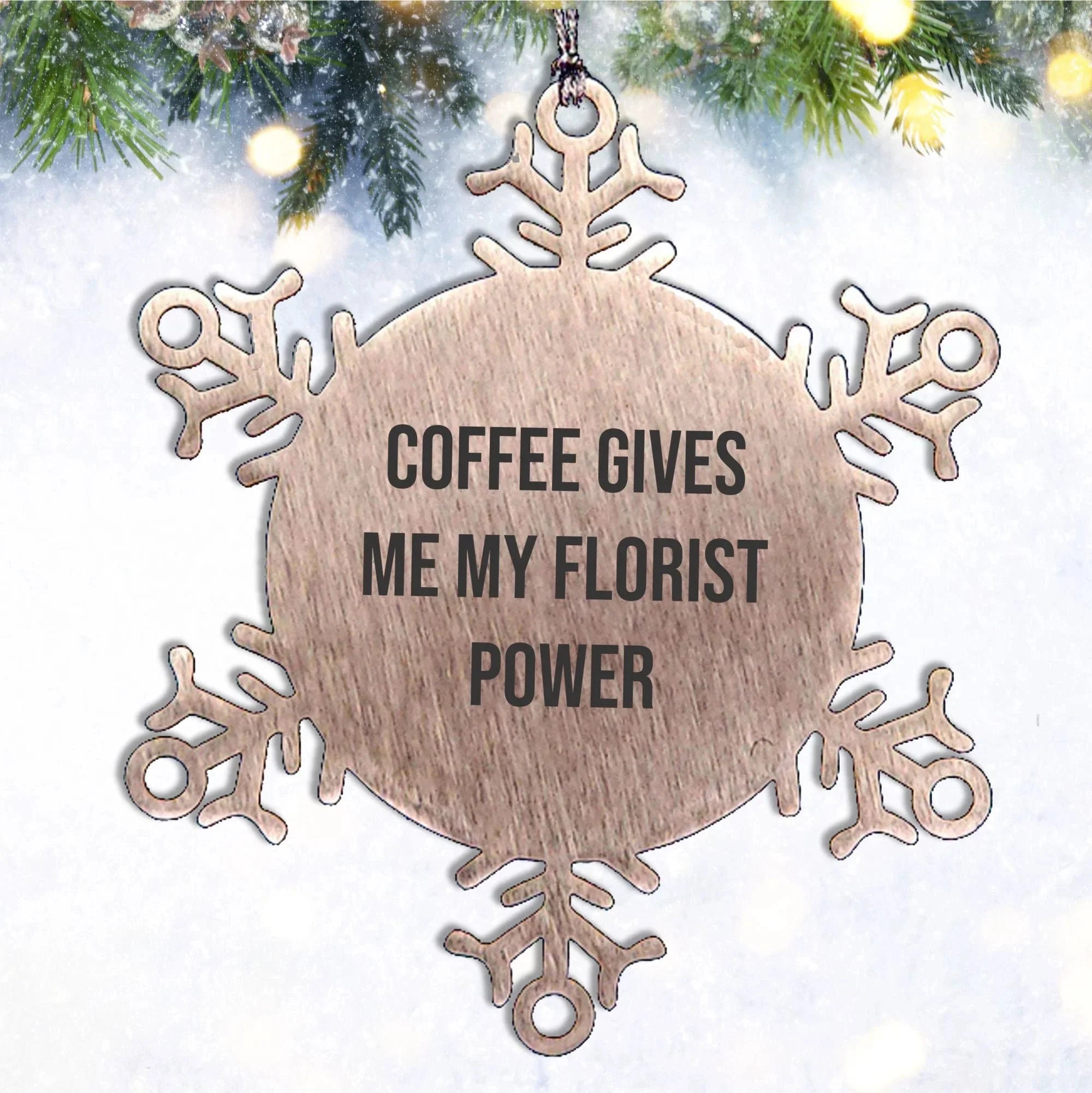 Snowflake Florist Gifts from Friends for Christmas - 'Coffee Gives Me My Florist Power'