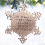 Funny French Bulldog Dad Snowflake Ornament Gifts, 'I Just Want To Be A Stay At Home French Bulldog Dad' Christmas Unique Gifts
