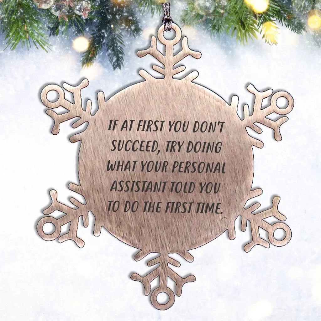 Personal Assistant Humor Gifts from Men to Men, Snowflake Ornament Funny Quote, Unique Christmas Unique Gifts for Personal Assistants, 3.14 inch Shatterproof Stainless Steel Ornament