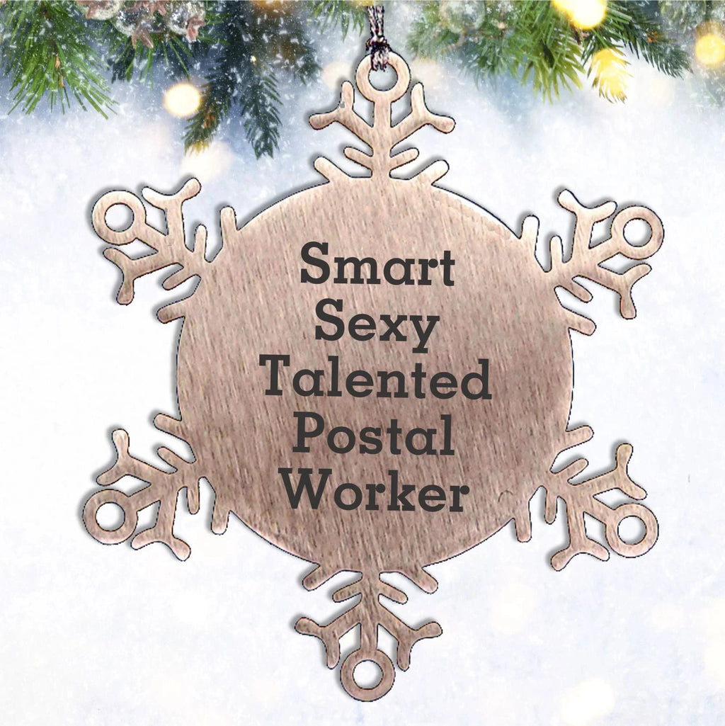 Smart Sexy Talented Postal Worker Quote Snowflake Ornament, Gifts for Postal Workers, Christmas Unique Gifts