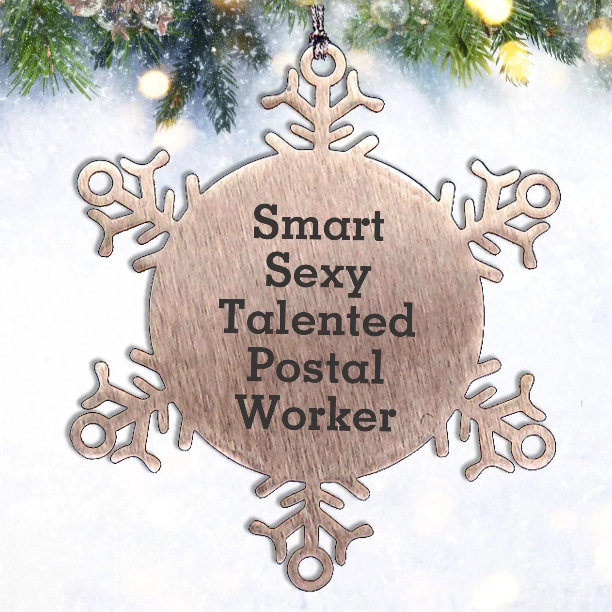 Smart Sexy Talented Postal Worker Quote Snowflake Ornament, Gifts for Postal Workers, Christmas Unique Gifts