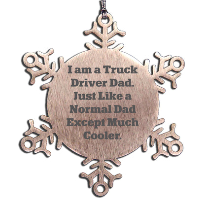 Truck Driver Dad Snowflake Ornament, Gifts from Friends for Men, Unique Christmas Unique Gift Ideas, Funny Quote, Shatterproof Premium Stainless Steel