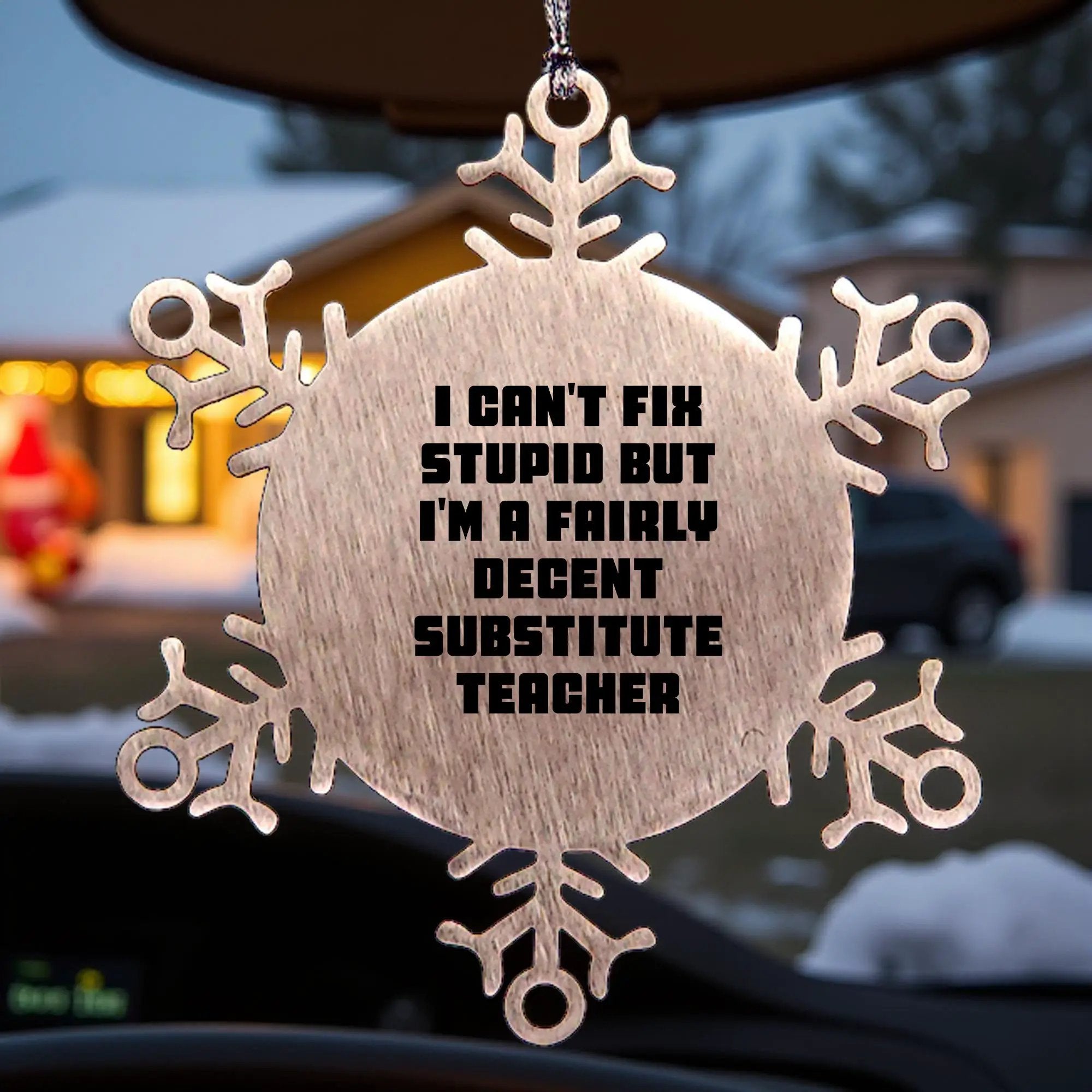 Substitute Teacher Snowflake Ornament Can't Fix Stupid Gift - Mallard Moon