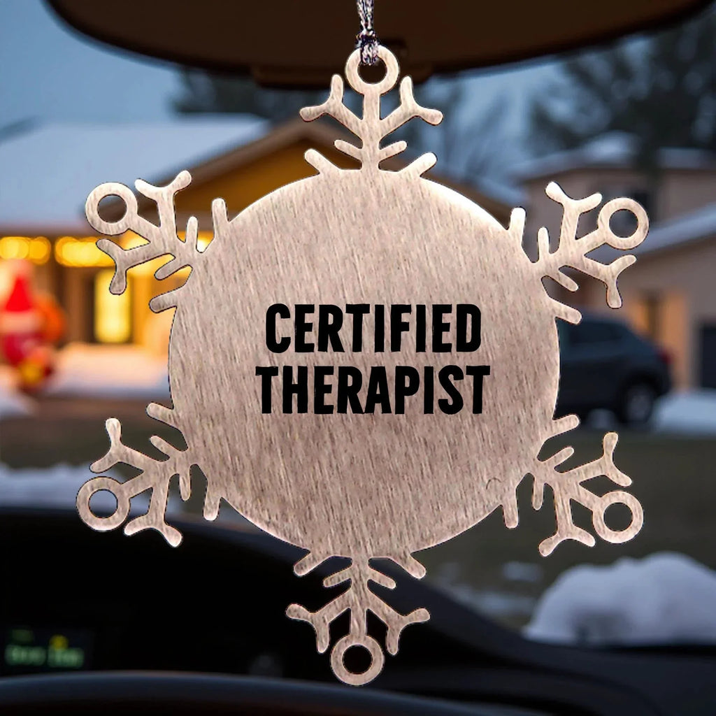 Therapist Funny Snowflake Ornament for Christmas, Certified Therapist, Inspirational Quote, Shatterproof Stainless Steel