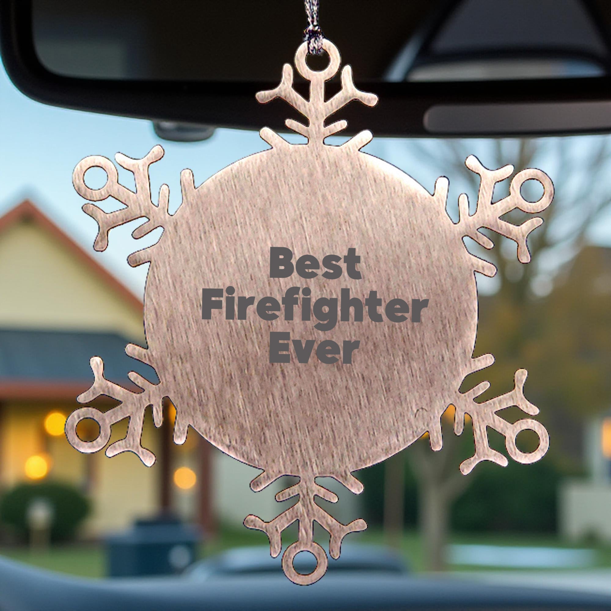 Funny Firefighter Snowflake Ornament, Unique Christmas Unique Gifts from Family to Firefighter, Inspirational Quote Best Firefighter Ever