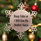 Funny Drafter Snowflake Ornament- Keep Calm Or I Will Use My Drafter Voice