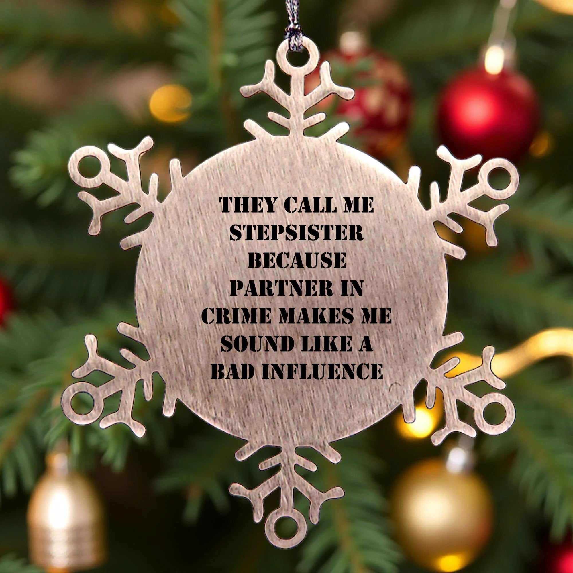 Funny Stepsister Gifts Snowflake Ornament - They Call Me Stepsister Because Partner In Crime Makes Me Sound Like A Bad Influence