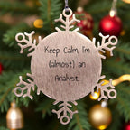 Keep Calm I'm Almost An Analyst Snowflake Ornament Stainless Steel Gift For Analysts In Training