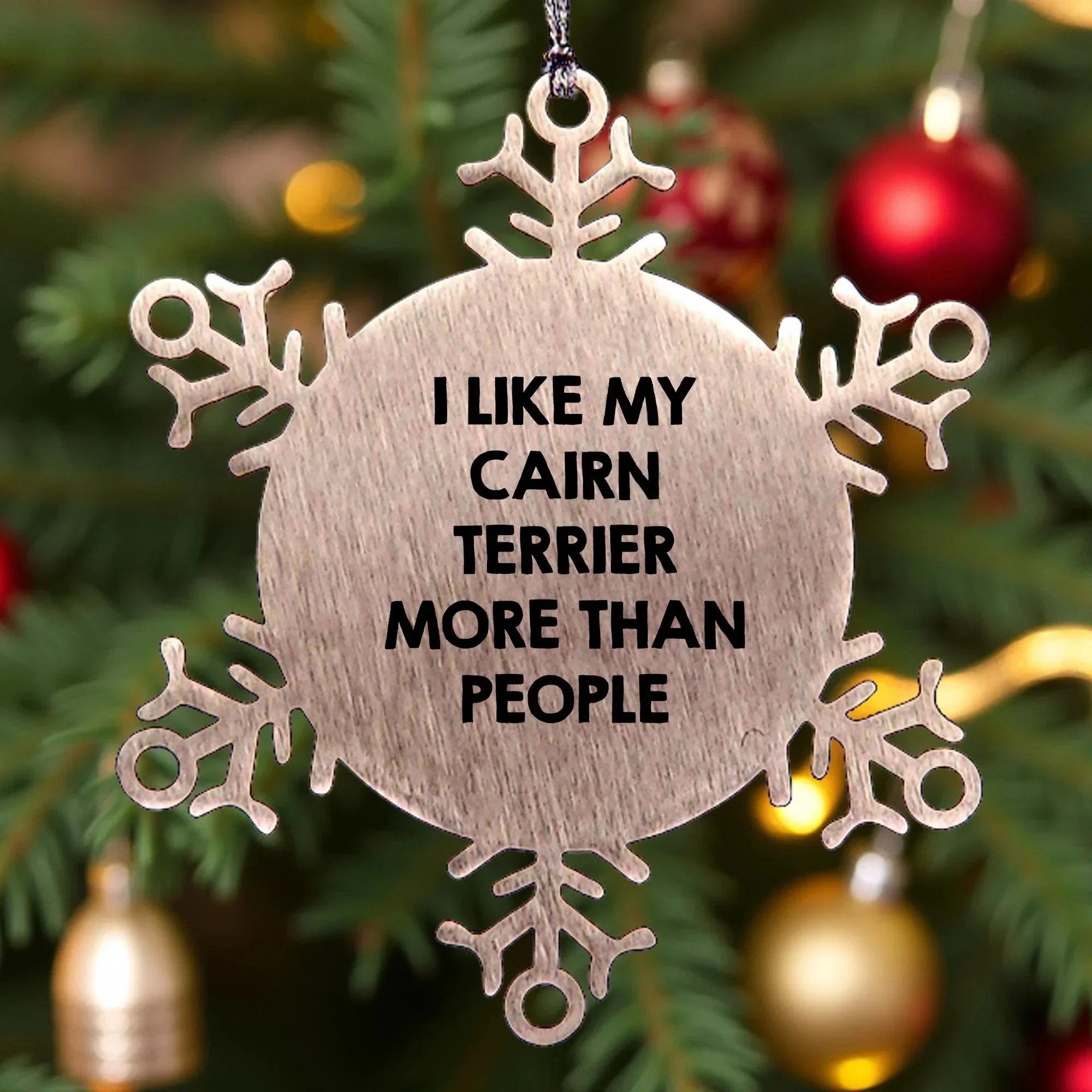 Cairn Terrier Dog Snowflake Ornament -I Like My Cairn Terrier More Than People