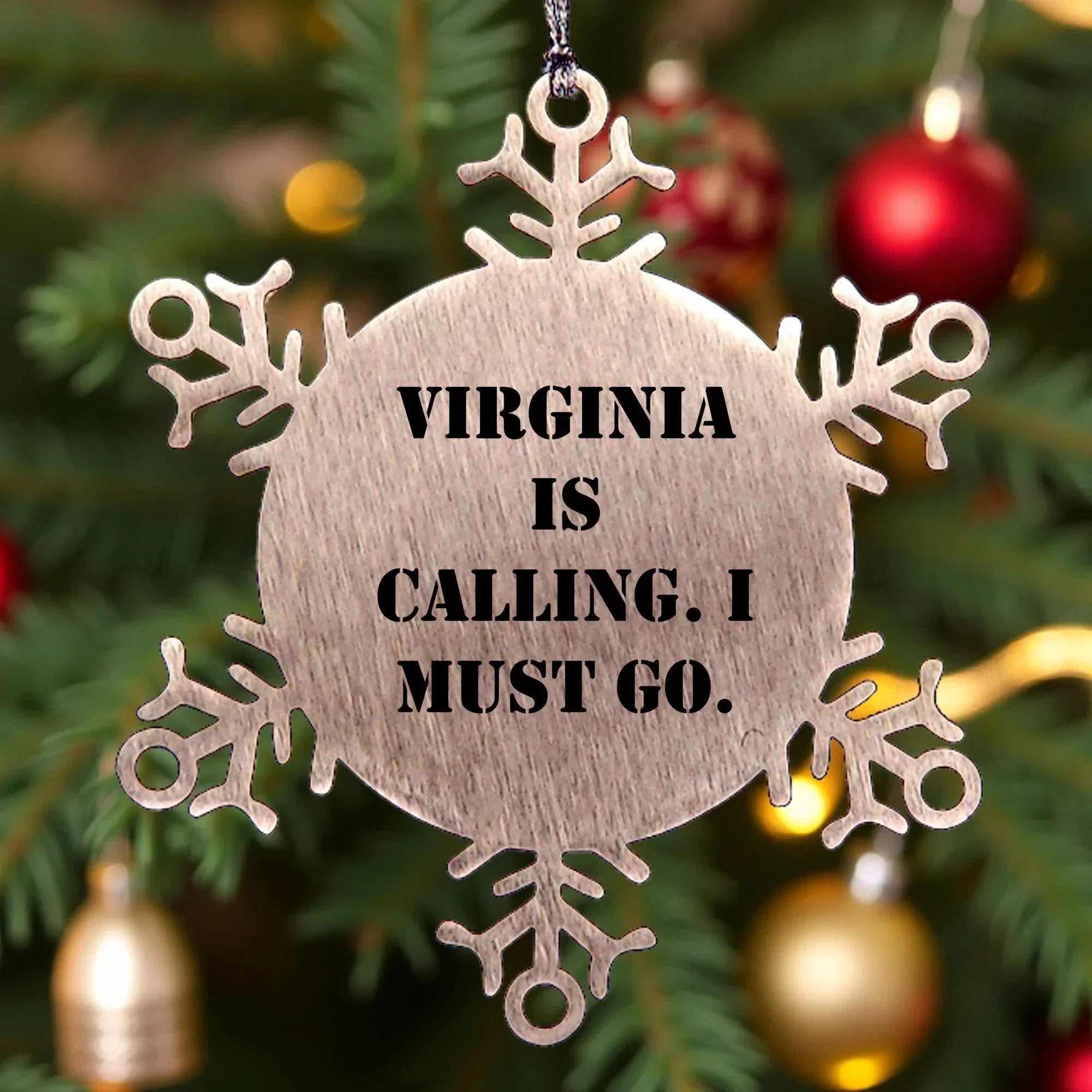 Virginia Snowflake Ornament - Virginia Is Calling. I Must Go.