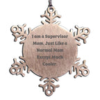 Supervisor Funny Snowflake Christmas Tree Ornament - 'I Am A Supervisor Mom...'