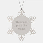 Maine Snowflake Ornament Gifts from Friends and Family, Cute Christmas Unique Gifts, There's No Place Like Maine Quote
