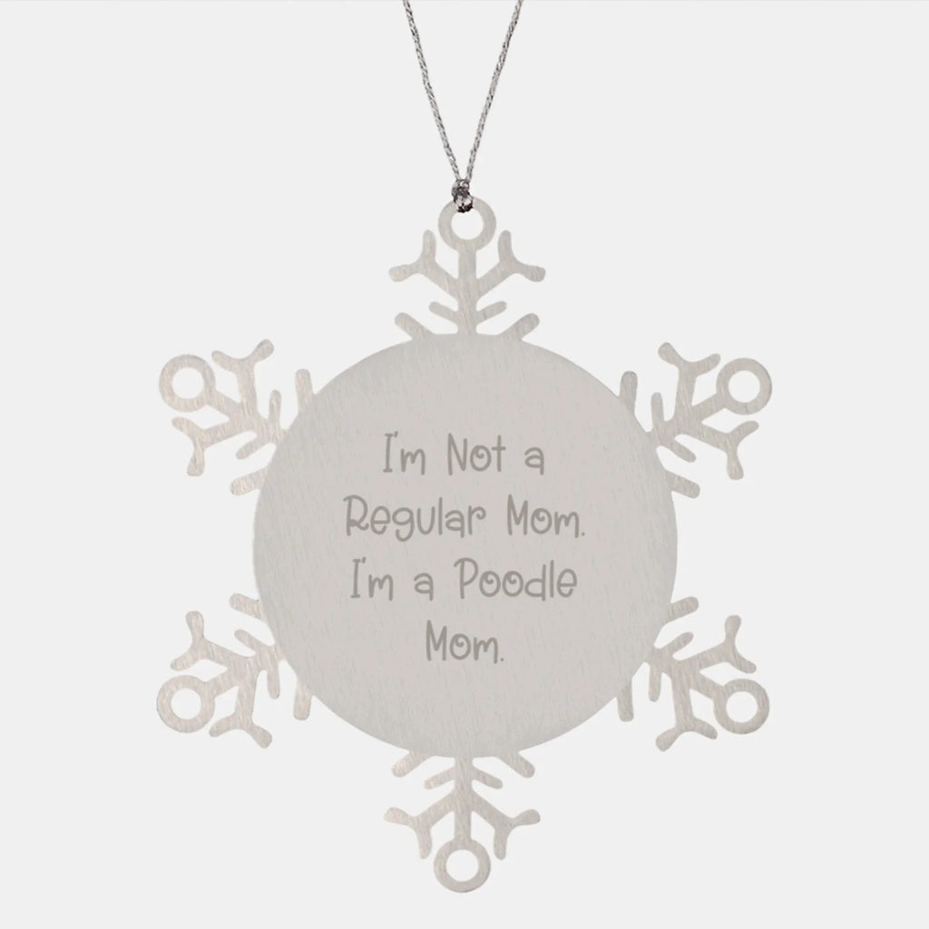 Funny Snowflake Ornament Gifts from Mom for Poodle Dog Lover, I'm Not A Regular Mom. I'm A Poodle Mom, Unique Christmas Decorations