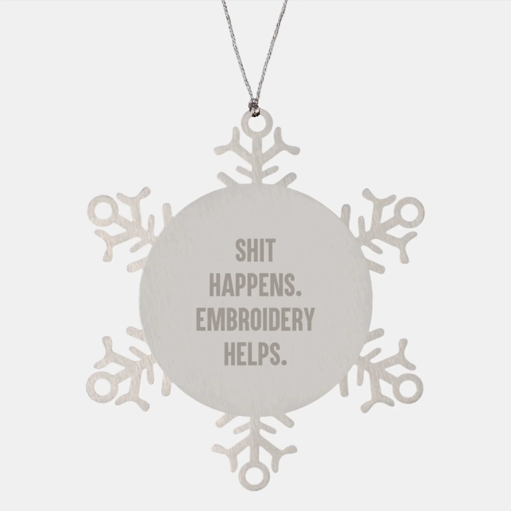 Funny Snowflake Ornament, Shit Happens Embroidery Helps, Gifts from Women for Embroidery Friends, Unique Christmas Unique Gifts