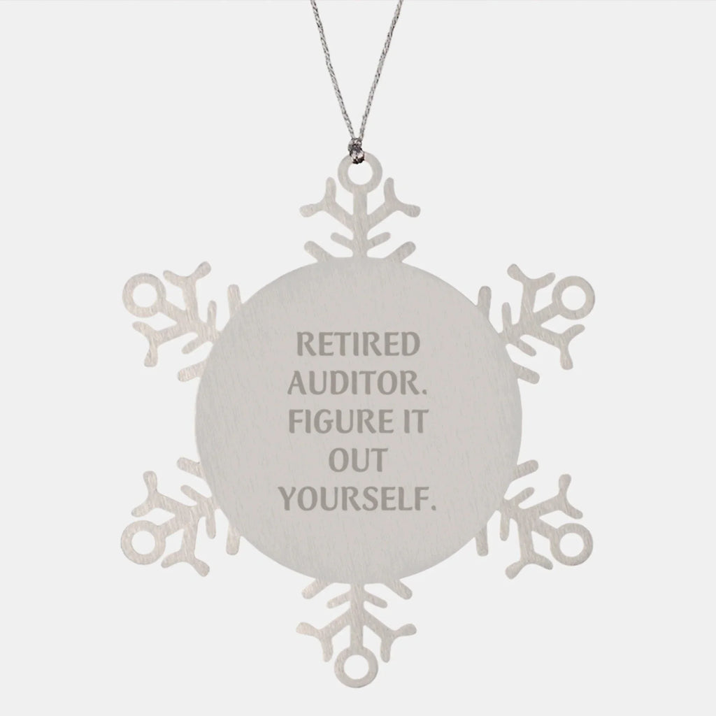 Funny Auditor Gifts from Friends for Men Christmas Unique Decorations - 'Retired Auditor. Figure It Out Yourself.' Snowflake Ornament