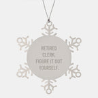 Funny Gift from Friends to Clerk Coworkers Christmas Unique Ornaments Snowflake Inspirational Quote Retired Clerk Figure It Out Yourself