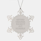 Designer Snowflake Ornaments for Christmas Unique Gifts from Friends - 'Retired Designer. Figure It Out Yourself.'