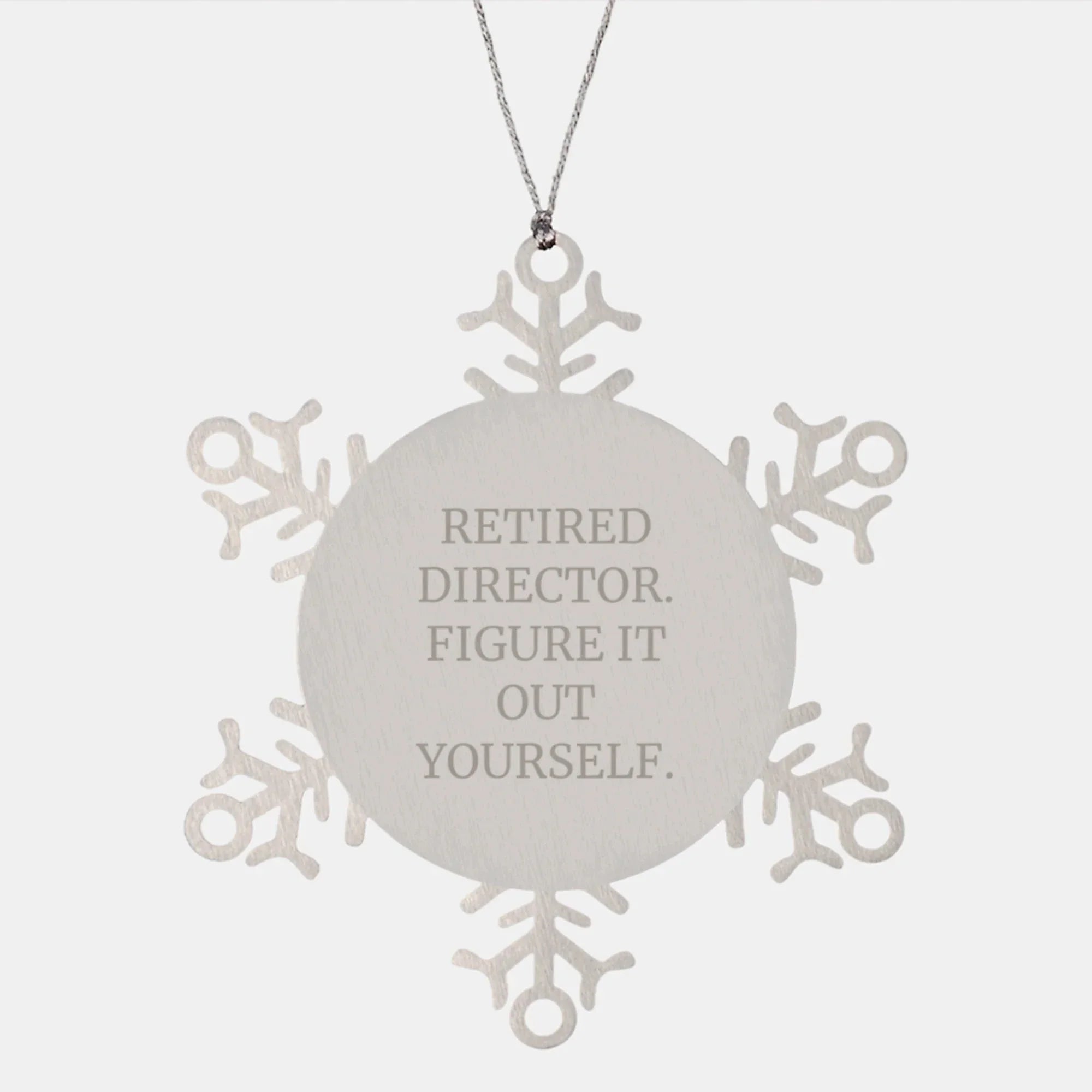 Funny Director Snowflake Ornament Gifts from Friends and Family for Men and Women - Retired Director Figure It Out Yourself