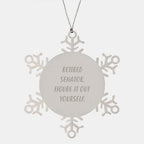 Funny Senator Gifts, Snowflake Ornament with Retired Senator. Figure It Out Yourself. Quote, Christmas Unique Gifts from Friends to Family