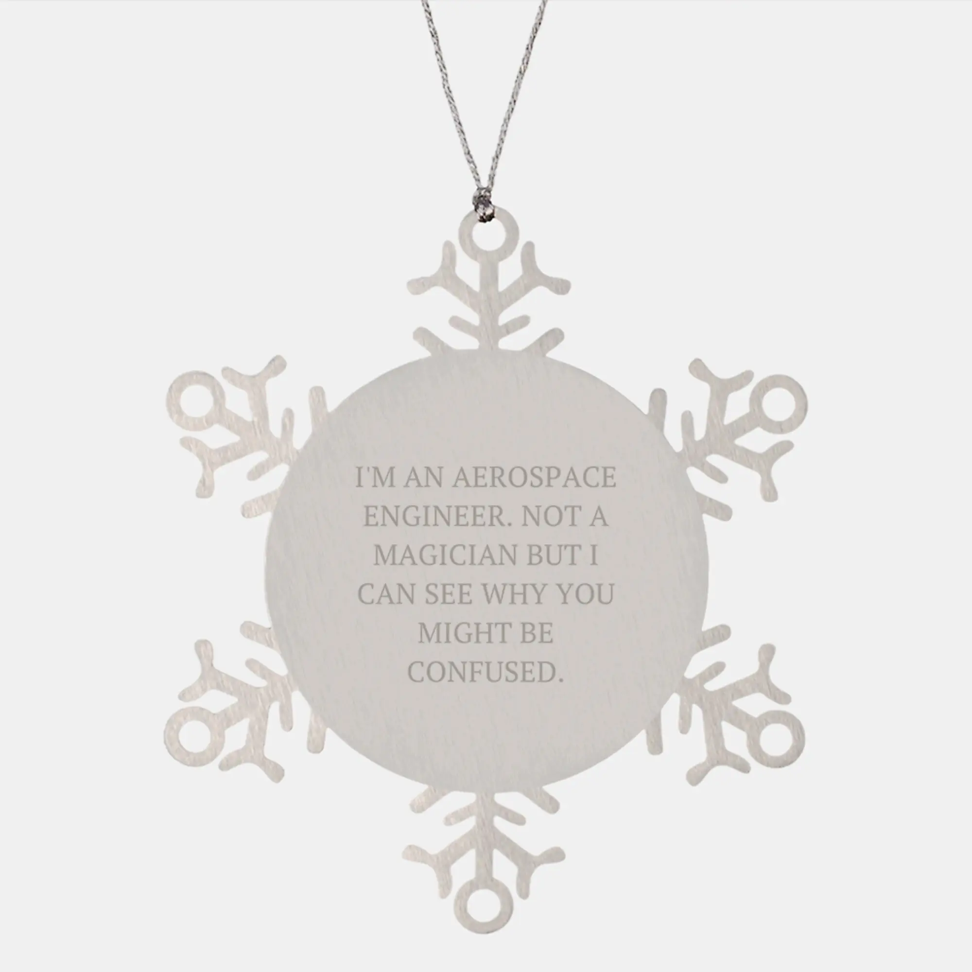 Gifts from Friends, Family, or Coworkers for the Amazing Aerospace Engineer in Your Life, 'I'm Not A Magician... Snowflake Ornament, Unique Christmas Unique Gifts for Men or Women - Image 1