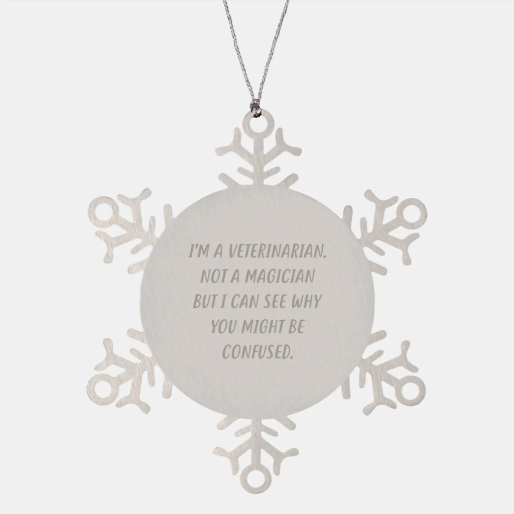 Funny Veterinarian Gifts from Family for Men, Snowflake Ornament Unique Christmas Unique Gifts, I'm A Veterinarian. Not A Magician But I Can See Why You Might Be Confused. - Image 1