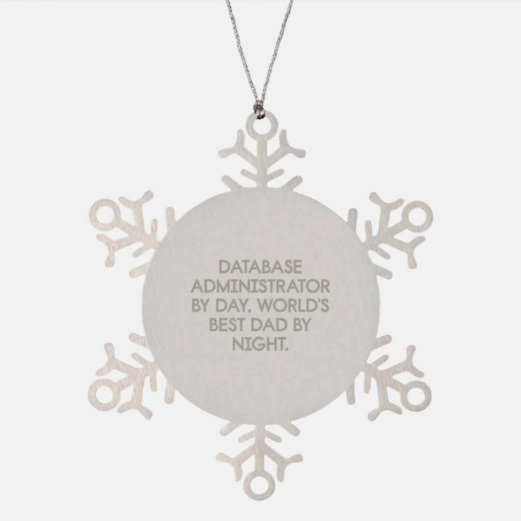 Database Administrator Gifts, Snowflake Ornament, 'Database Administrator By Day, World's Best Dad By Night.' Funny Quote, Christmas Unique Gifts from Dad to Son