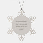 Performer Gifts for Men, Women, Friends, and Family - Snowflake Ornament by Day, World's Best Mom By Night. Funny, Inspirational Christmas Unique Gift