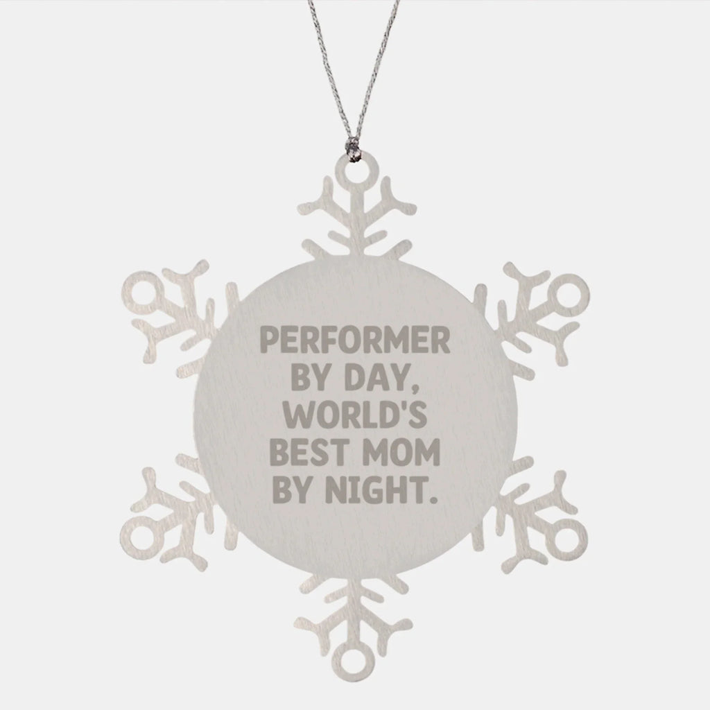 Performer Gifts, Snowflake Ornaments with Inspirational Quote for Men, Women, Family, and Friends, Christmas Unique Gifts from Mom, Father, or Friend