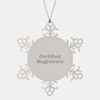 Certified Magistrate Snowflake Ornament Gifts from Friends, Funny Quote, Christmas Unique Gifts