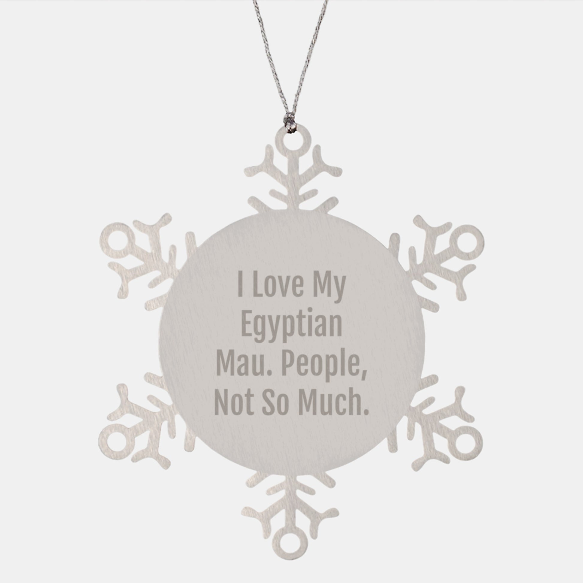 Egyptian Mau Cat Lover's Snowflake Ornament, Funny Quote 'I Love My Egyptian Mau. People, Not So Much.' - Gifts from Friends and Family for Christmas - Image 1