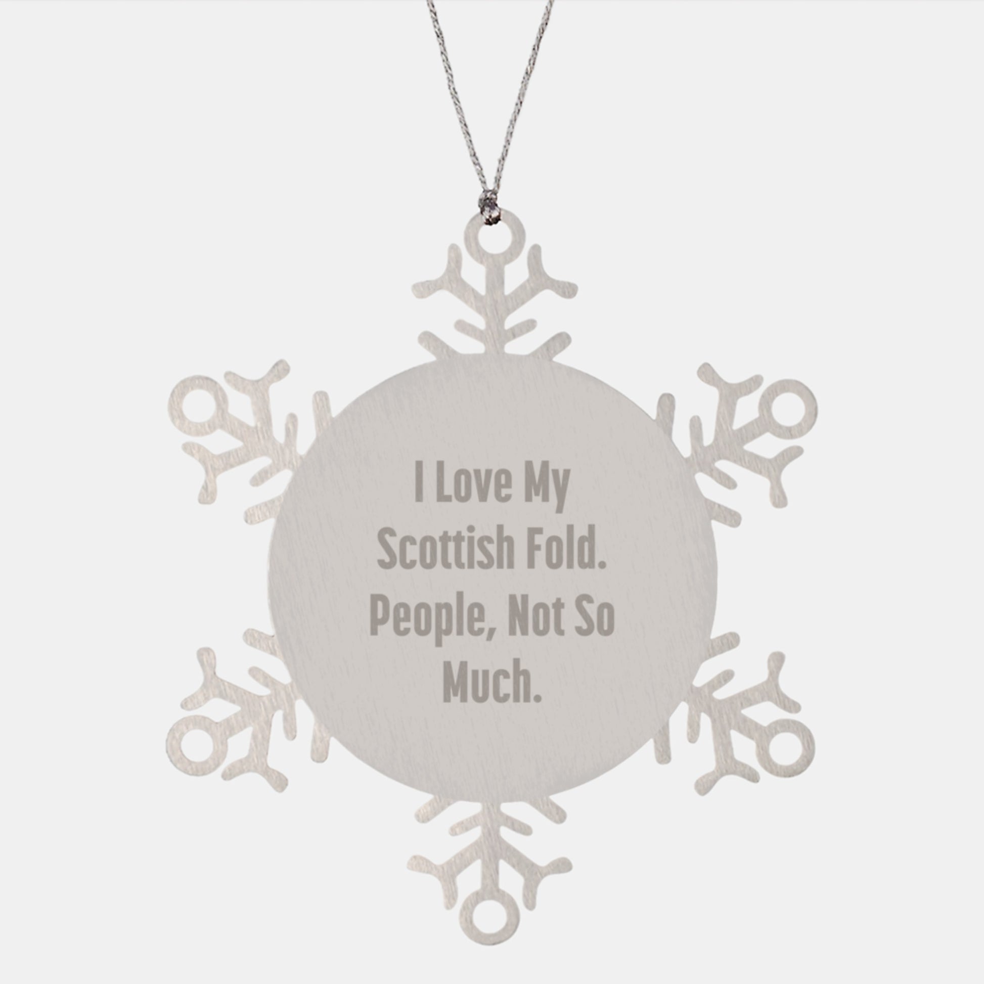 Scottish Fold Cat Lovers Funny Snowflake Ornament Gifts from Friends for Christmas, I Love My Scottish Fold People Not So Much. - Image 1