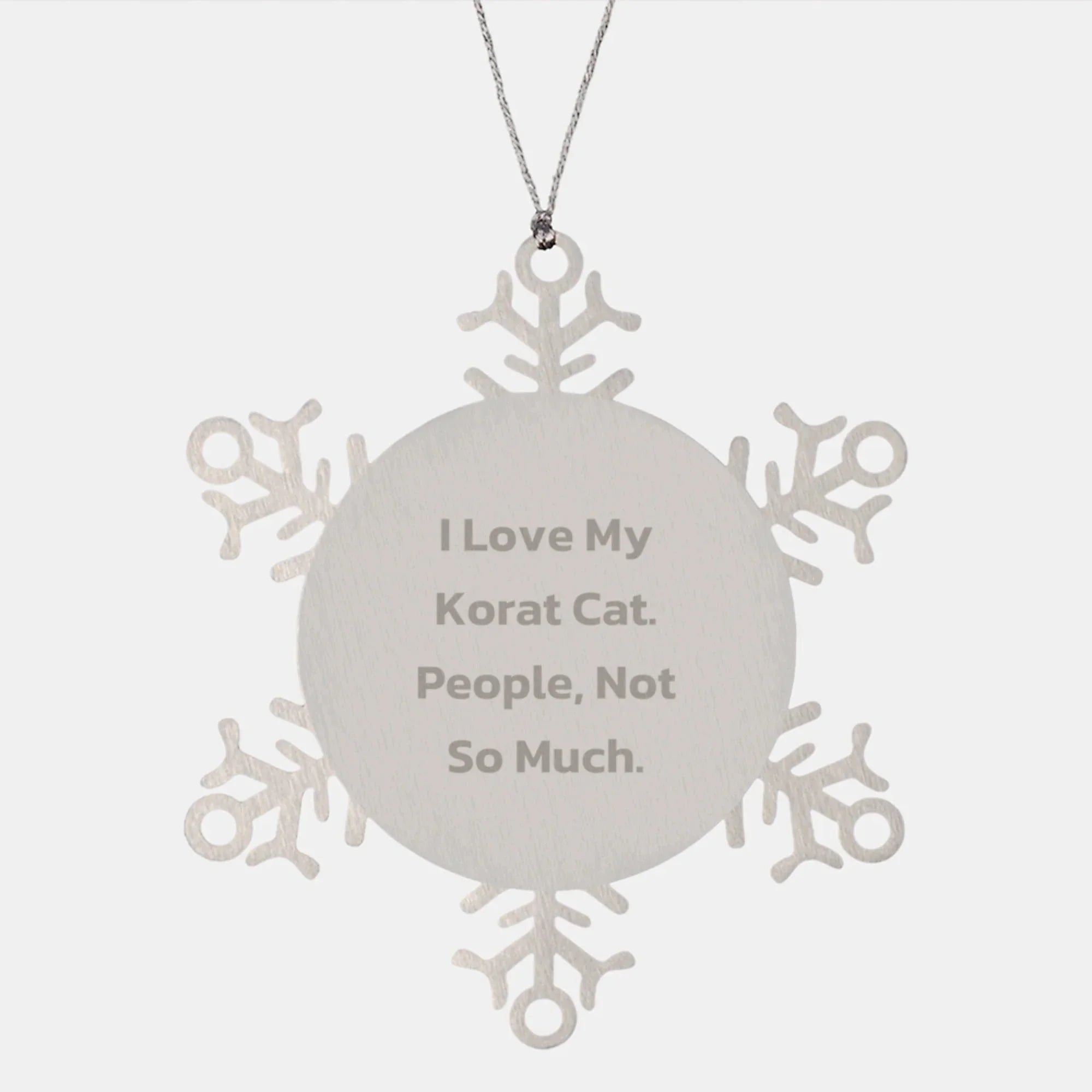 Funny Korat Cat Gifts from Friends and Family, Snowflake Ornament for Korat Cat Lovers, 'I Love My Korat Cat. People, Not So Much.'