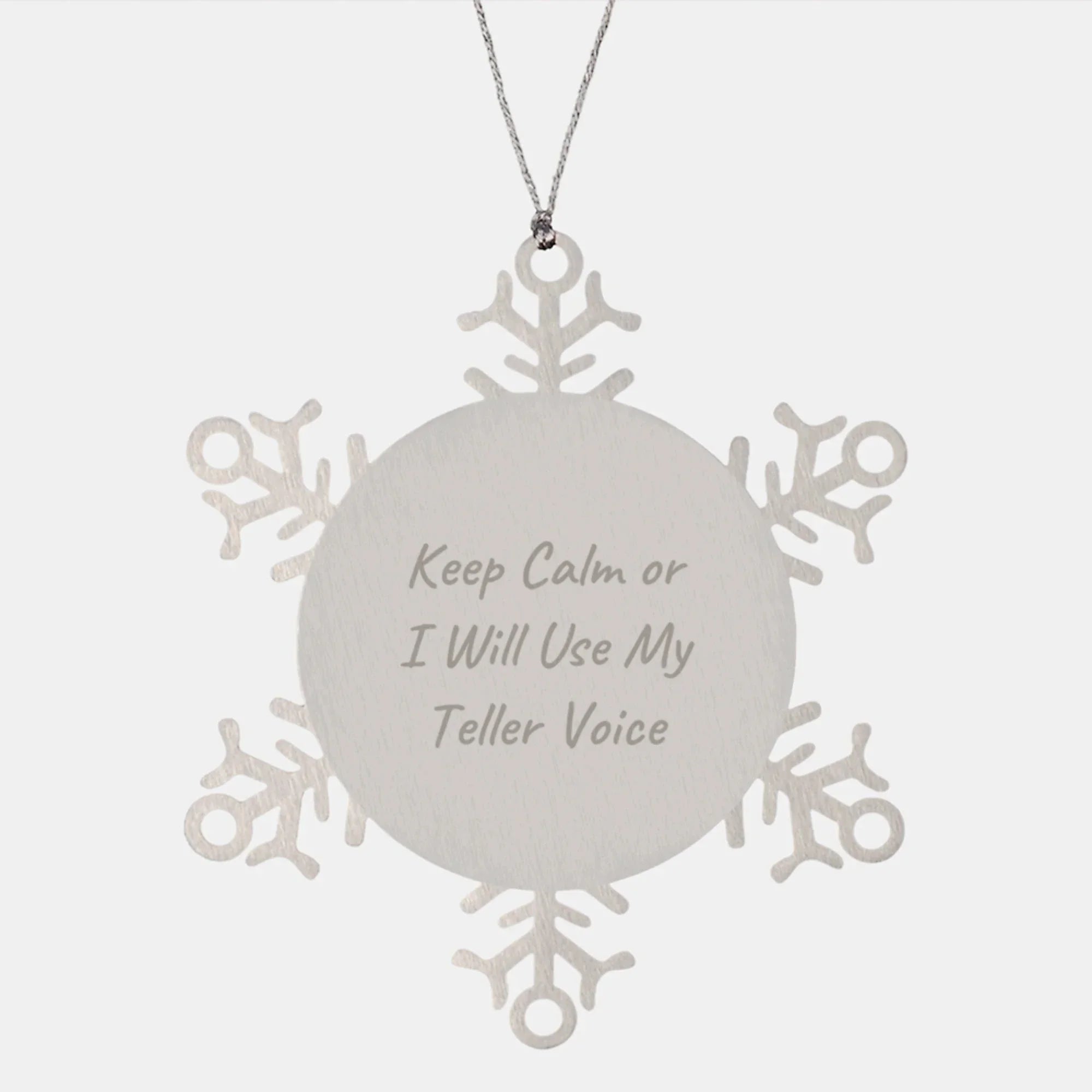 Funny Teller Gifts from Friends, Snowflake Ornament for Christmas Unique Gifts, 'Keep Calm Or I Will Use My Teller Voice' Stainless Steel Decoration