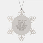 Saint Bernard Dog Gifts, Funny Quote Ornaments for Christmas, Gifts from Family to Saint Bernard Dog Mom, Snowflake Ornament, 3.14 Inch Durable Stainless Steel