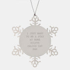Dilute Calico Cat Dad Gifts, Snowflake Ornament, I Just Want To Be a Stay Home Dad, Funny Christmas Unique Gift from Family, Friends