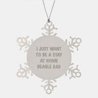 Funny Beagle Dog Gifts from Friends for Christmas - Snowflake Ornament 'I Just Want To Be A Stay At Home Beagle Dad'