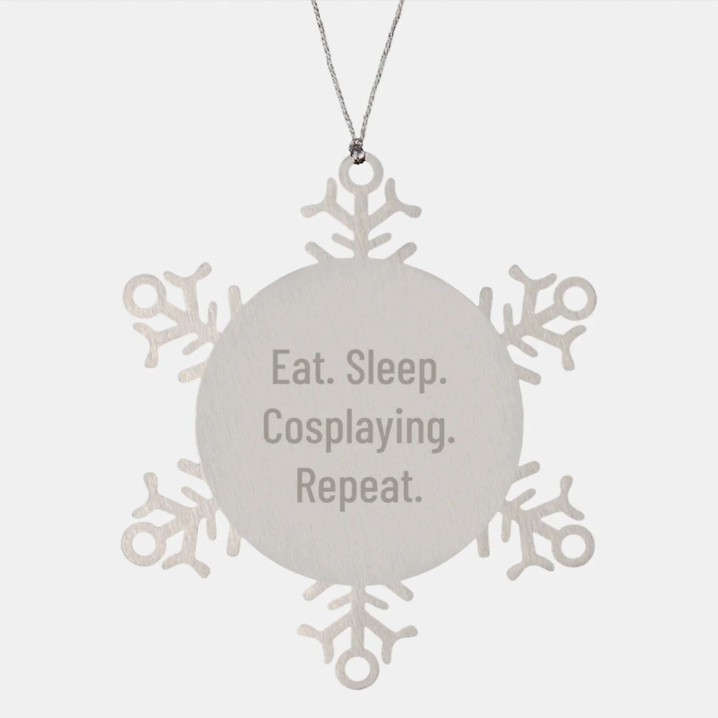 Funny Cosplaying Gifts from Friends, Snowflake Ornament for Cosplaying Enthusiasts, Eat. Sleep. Cosplaying. Repeat., Christmas Unique Gifts