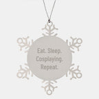 Funny Cosplaying Gifts from Friends, Snowflake Ornament for Cosplaying Enthusiasts, Eat. Sleep. Cosplaying. Repeat., Christmas Unique Gifts