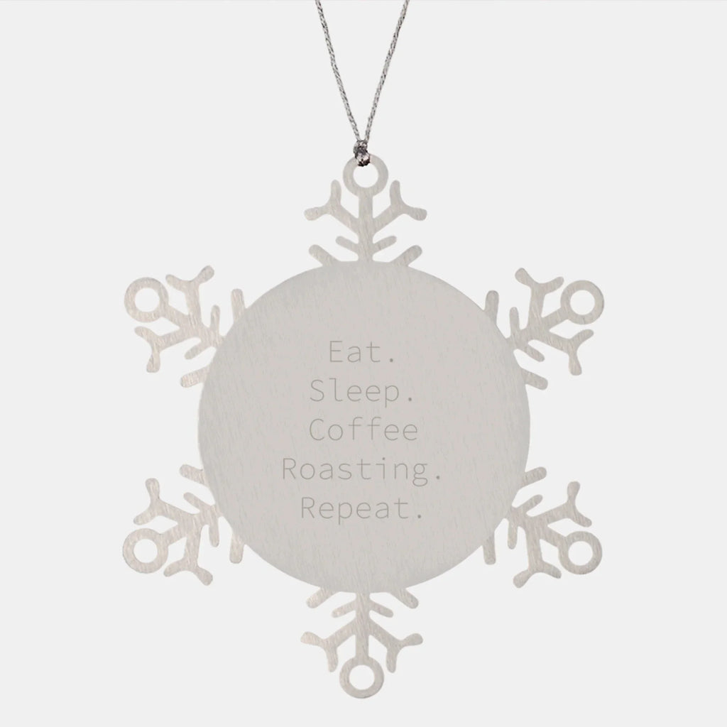 Coffee Roasting Snowflake Ornament, Funny Quote, Gifts from Friends for Coffee Lovers, Unique Christmas Unique Gifts
