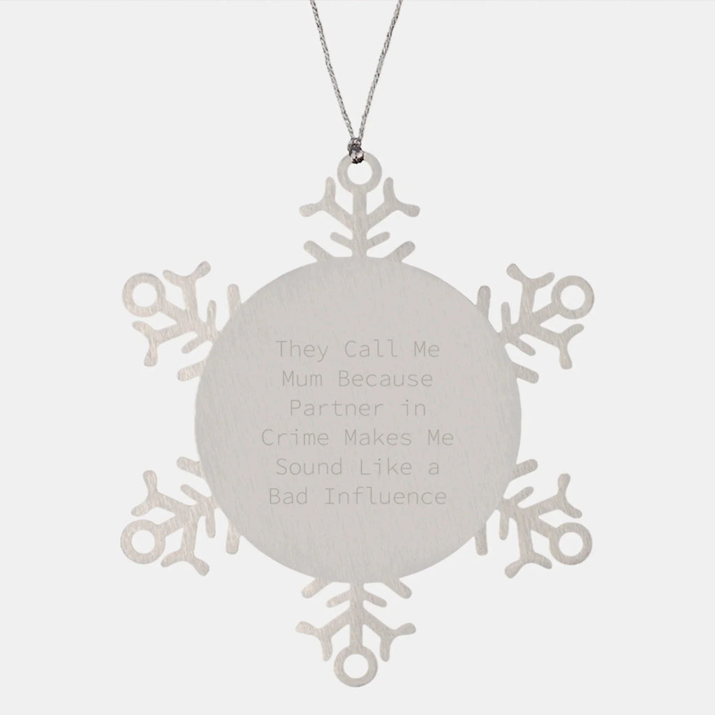 Funny Mum Snowflake Ornament, Gifts from Men to Mum, Partner in Crime Makes Her Sound Bad Influence, Christmas Unique Gift