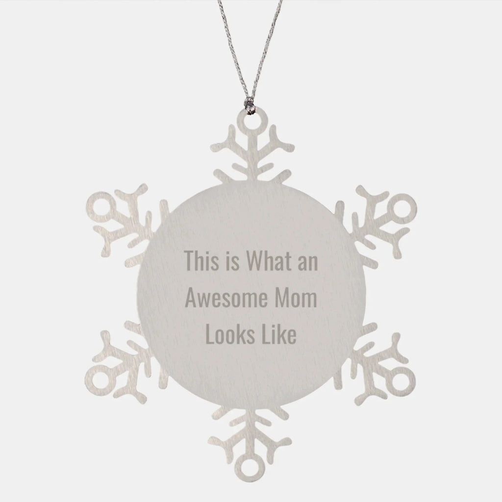 Inspirational Mom Gifts from Friends - This Is What An Awesome Mom Looks Like Snowflake Ornament, Unique Christmas Unique Gifts for Mom