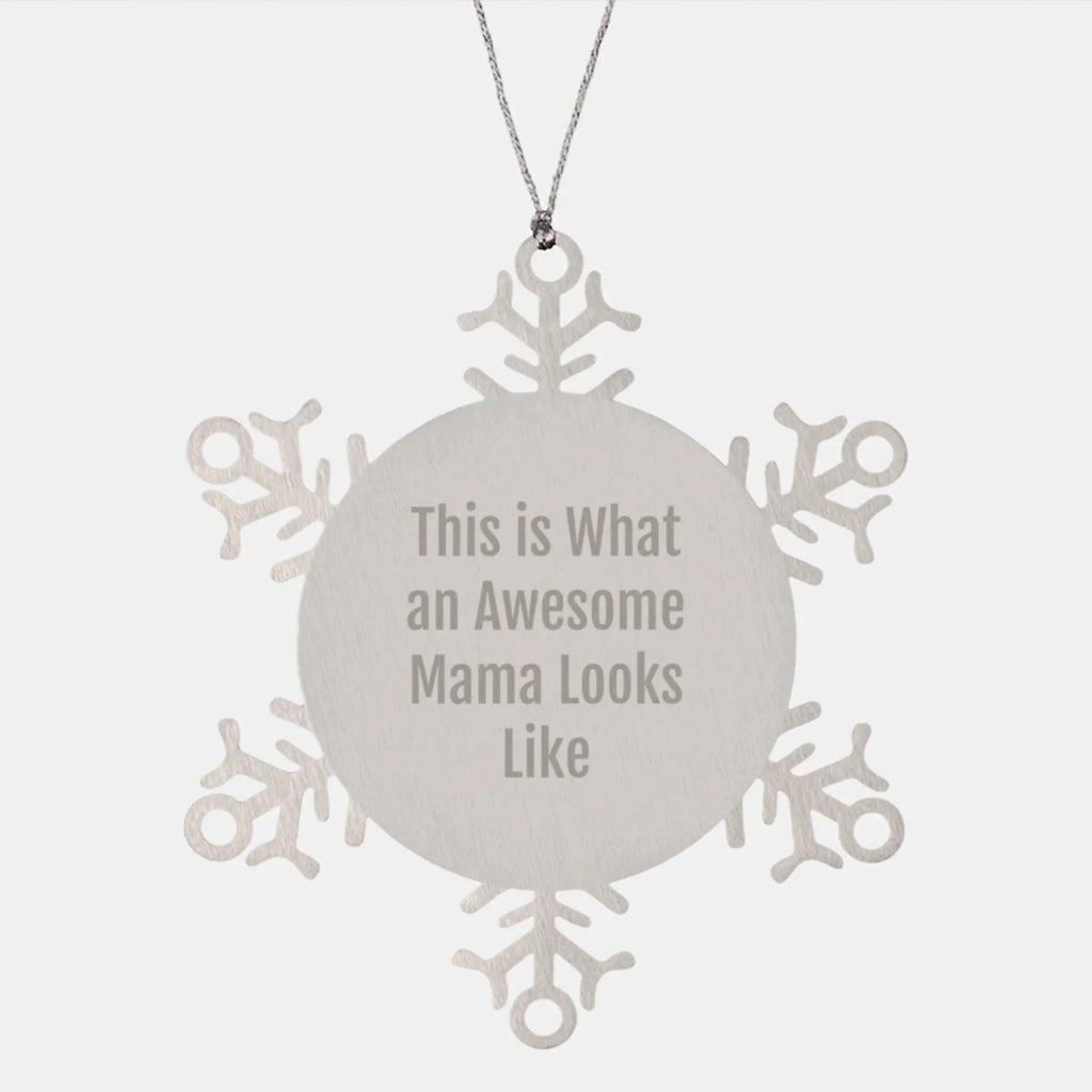 Funny Mama Gifts from Family - Snowflake Ornament for Christmas, 'This Is What An Awesome Mama Looks Like' Quote, 3.14 Inch Shatterproof Stainless Steel
