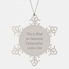 Sonographer Gifts from Friends - Snowflake Ornament with Inspirational Quote 'This Is What An Awesome Sonographer Looks Like' - Unique Christmas Unique Gift