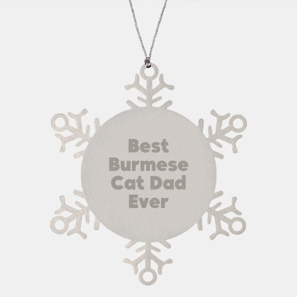 Funny Burmese Cat Dad Gifts from Men to Family Snowflake Ornament, Best Burmese Cat Dad Ever, Christmas Unique Present