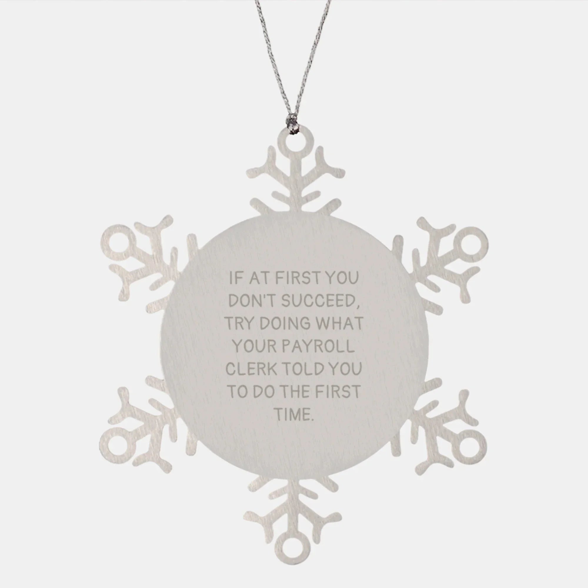 Funny Payroll Clerk Gift Ideas Snowflake Ornament Stainless Steel Shatterproof Christmas Unique Gifts from Friends to Payroll Clerk