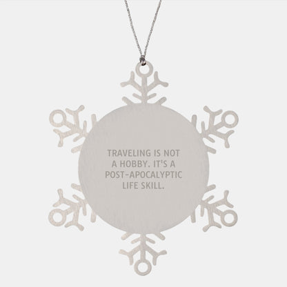 Traveling Friends Gifts from Men to Women - Funny Snowflake Ornament for Christmas Unique Gifts - Traveling Is Not A Hobby - Image 1