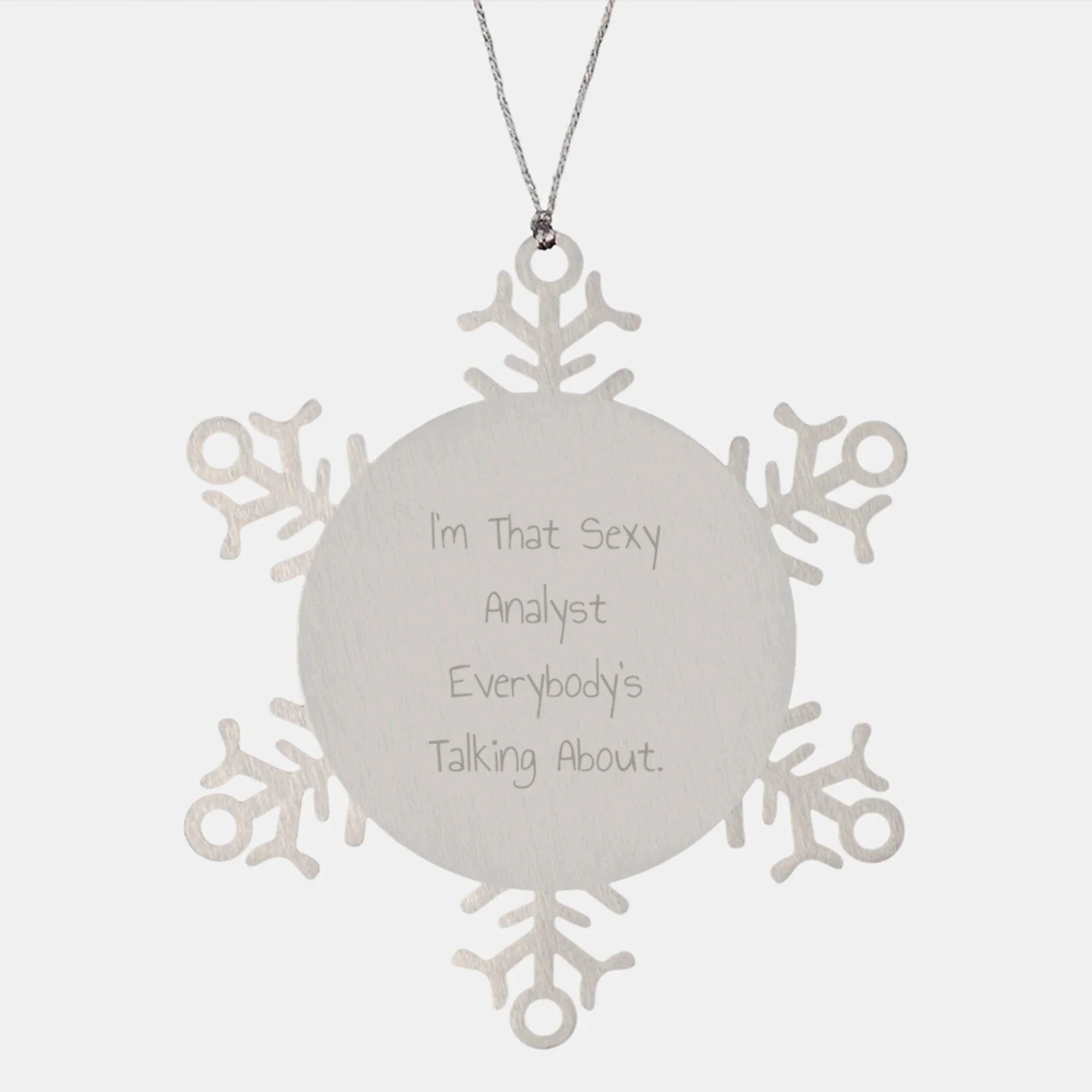 Funny Analyst Gifts for Men, Snowflake Ornament, 'I'm That Sexy Analyst Everybody's Talking About' Christmas Unique Gifts from Friends, Family, Coworkers