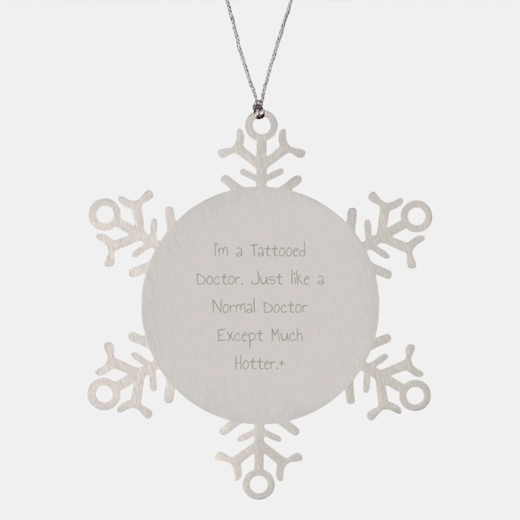 Funny Doctor Gifts for Men, Snowflake Ornament from Friends, Unique Christmas Unique Gifts, I'm A Tattooed Doctor