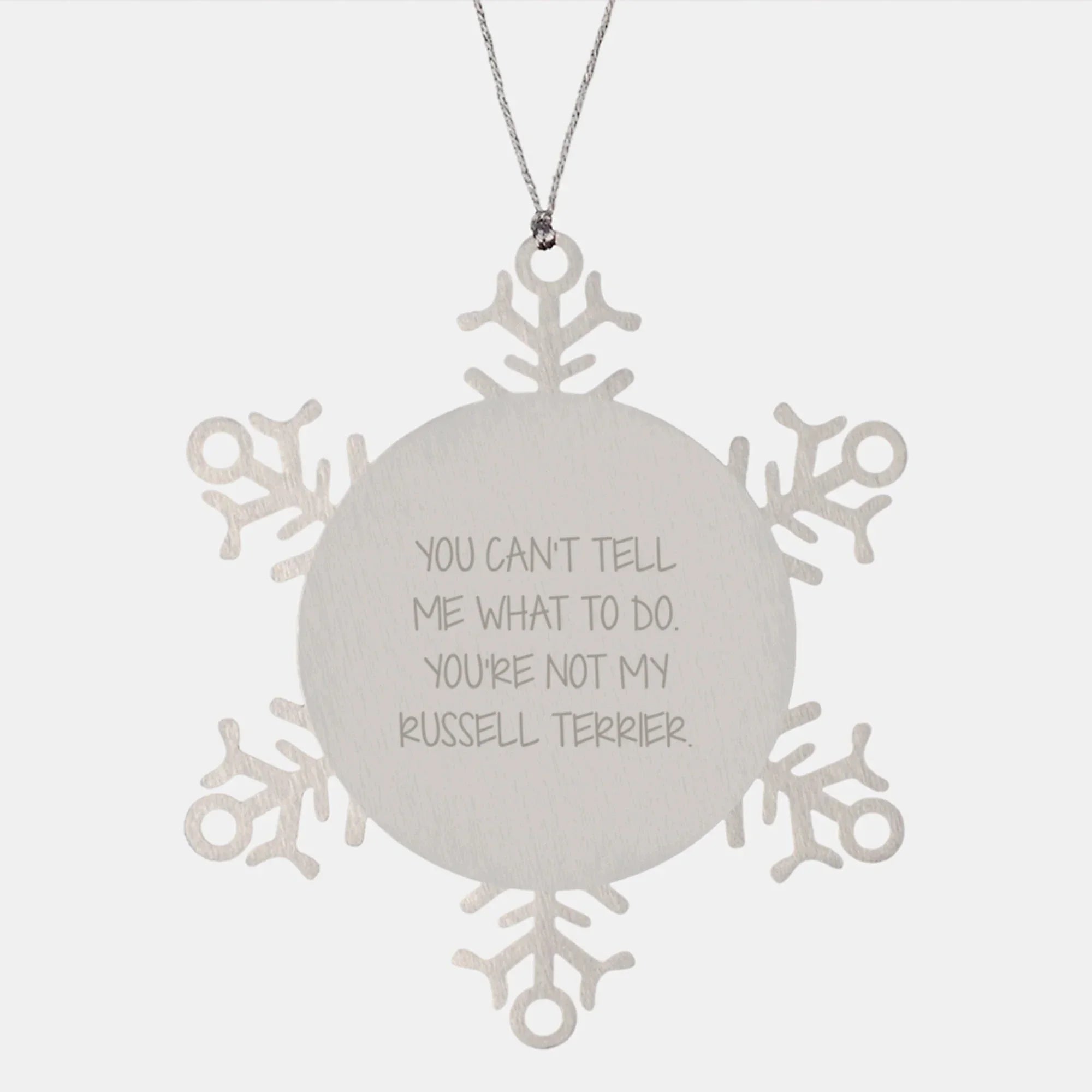 Funny Russell Terrier Dog Gifts from Friends for Christmas - Snowflake Ornament 'You Can't Tell Me What To Do. You're Not My Russell Terrier.'