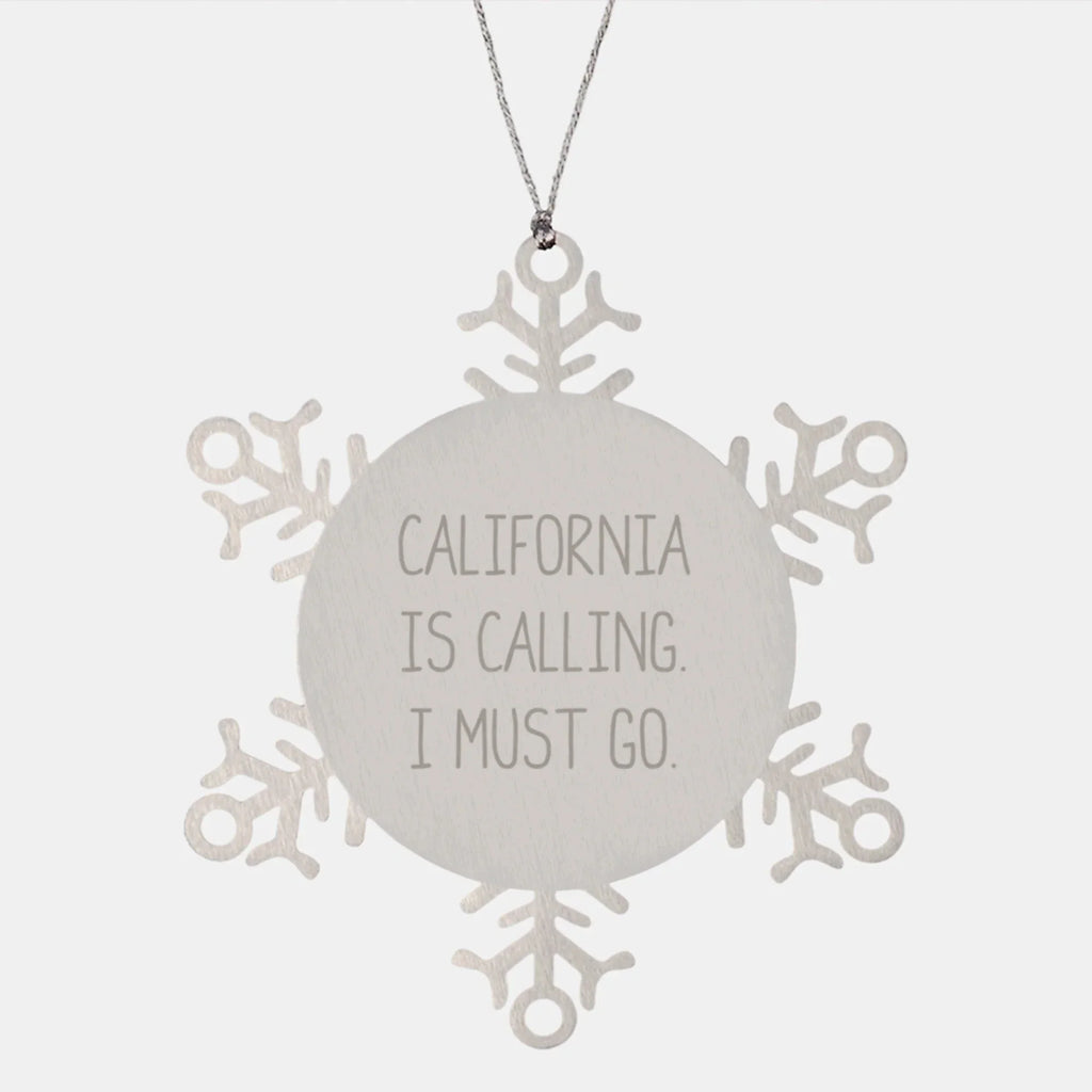California Calling Snowflake Ornaments, Funny Quote Gifts from Friends, Unique Christmas Unique Gifts for California Lovers